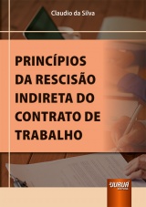 Capa do livro: Princípios da Rescisão Indireta do Contrato de Trabalho, Claudio da Silva