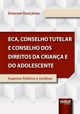 Capa do livro: ECA, Conselho Tutelar e Conselho dos Direitos da Criança e do Adolescente, Emerson Gonçalves