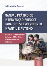 Capa do livro: Manual Prático de Intervenção Precoce para o Desenvolvimento Infantil e Autismo, Helizabethe Guerra