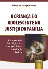 Capa do livro: Criança e o Adolescente na Justiça da Família, A, Wilson de Campos Vieira