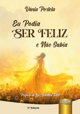Capa do livro: Eu Podia ser Feliz e Não Sabia, Vânia Portela
