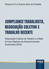 Capa do livro: Compliance Trabalhista, Negocia��o Coletiva e Trabalho Decente, Polyanne Cruz Soares Silva da Trindade