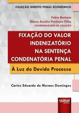 Capa do livro: Fixa��o do Valor Indenizat�rio na Senten�a Condenat�ria Penal, Carlos Eduardo de Moraes Domingos