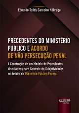 Capa do livro: Precedentes do Ministério Público e Acordo de Não Persecução Penal, Eduardo Teddy Carneiro Nóbrega