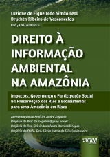Capa do livro: Direito à Informação Ambiental na Amazônia, Organizadores: Luziane de Figueiredo Simão Leal, Brychtn Ribeiro de Vasconcelos