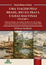 Capa do livro: Uma Viagem pelo Brasil, Rio da Prata e Ilhas Malvinas - Volume 1, William Hadfield - Tradução: Osvaldo Ferreira de Carvalho