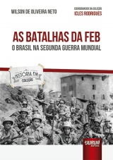 Capa do livro: Batalhas da FEB, As - O Brasil na Segunda Guerra Mundial, Wilson de Oliveira Neto