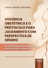 Capa do livro: Violência Obstétrica e o Protocolo para Julgamento com Perspectiva de Gênero, Lorany Serafim Morelato