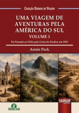 Capa do livro: Uma Viagem de Aventuras pela América do Sul - Volume 1, Annie Peck - Tradução: Isadora Boni - Coordenadora/Adaptadora: Giselle Zambiazzi