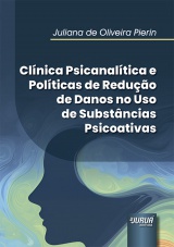 Capa do livro: Cl�nica Psicanal�tica e Pol�ticas de Redu��o de Danos no Uso de Subst�ncias Psicoativas, Juliana de Oliveira Pierin