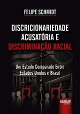 Capa do livro: Discricionariedade Acusat�ria e Discrimina��o Racial, Felipe Schmidt