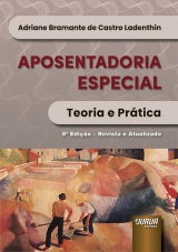 Capa do livro: Aposentadoria Especial, Adriane Bramante de Castro Ladenthin