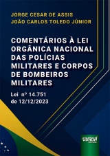 Capa do livro: Comentários à Lei Orgânica Nacional das Polícias Militares e Corpos de Bombeiros Militares, Jorge Cesar de Assis, João Carlos Toledo Júnior