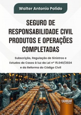 Capa do livro: Seguro de Responsabilidade Civil Produtos e Opera��es Completadas, Walter A. Polido