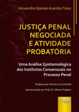 Capa do livro: Justi�a Penal Negociada e Atividade Probat�ria, Alexandre Gomes Arantes Teles