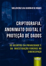 Capa do livro: Criptografia, Anonimato Digital e Prote��o De Dados, Suellen Cruz Leal Oliveira de Magalh�es Novaes