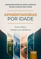Capa do livro: Aposentadorias Por Idade, Adriane Bramante de Castro Ladenthin, Rafaela Lopes de Melo Cosme