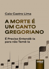 Capa do livro: Morte é um Canto Gregoriano, A, Caio Castro Lima