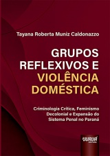 Capa do livro: Grupos Reflexivos e Violência Doméstica, Tayana Roberta Muniz Caldonazzo