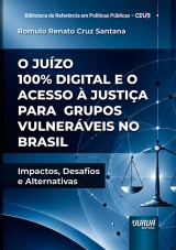 Capa do livro: Ju�zo 100% Digital e o Acesso � Justi�a para Grupos Vulner�veis no Brasil, O, Romulo Renato Cruz Santana